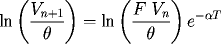 \[   \ln \left(\frac{V_{n+1}}{\theta}\right) = 
\ln \left(\frac{F \ V_n}{\theta}\right)e^{-\alpha T}  \] 
